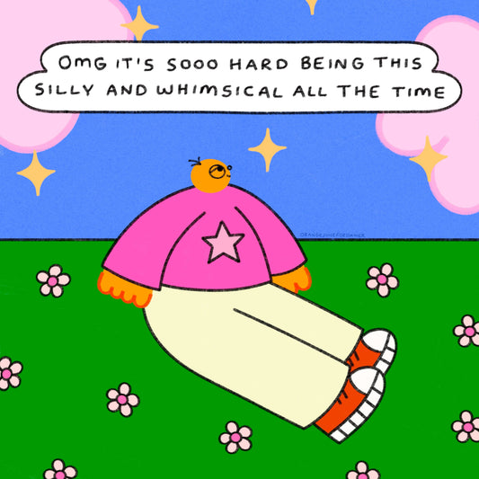 Omg It’s Soo Hard Being This Silly And Whimsical All The Time: 297 x 297 mm
