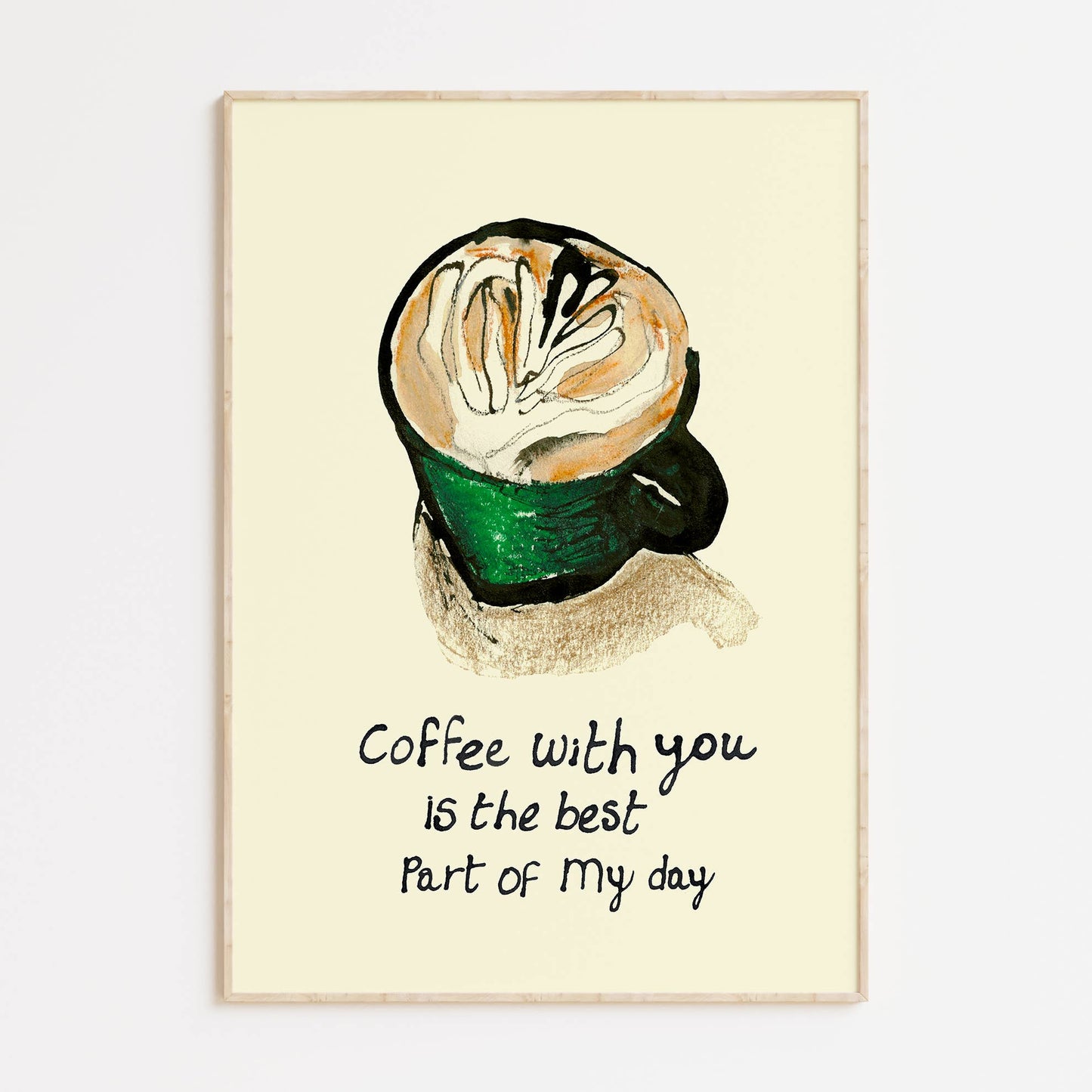 Coffee With You Is The Best Part Of My Day Print: A4