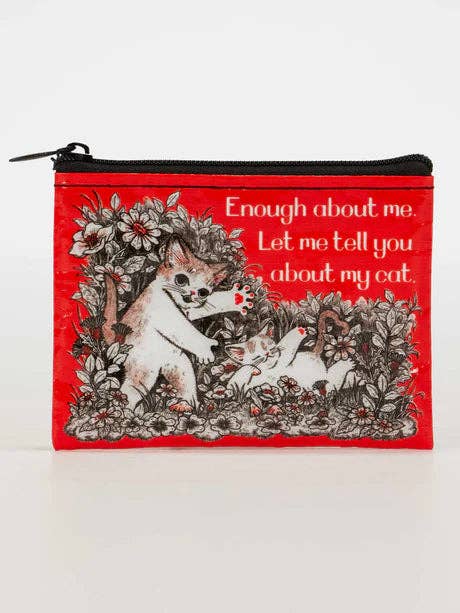QA956 Enough About Me. Let Me Tell You About My Cat. Coin Purse