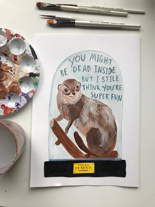 Super Fun but Dead Inside Ferret fun Hand painted Art Print: A4