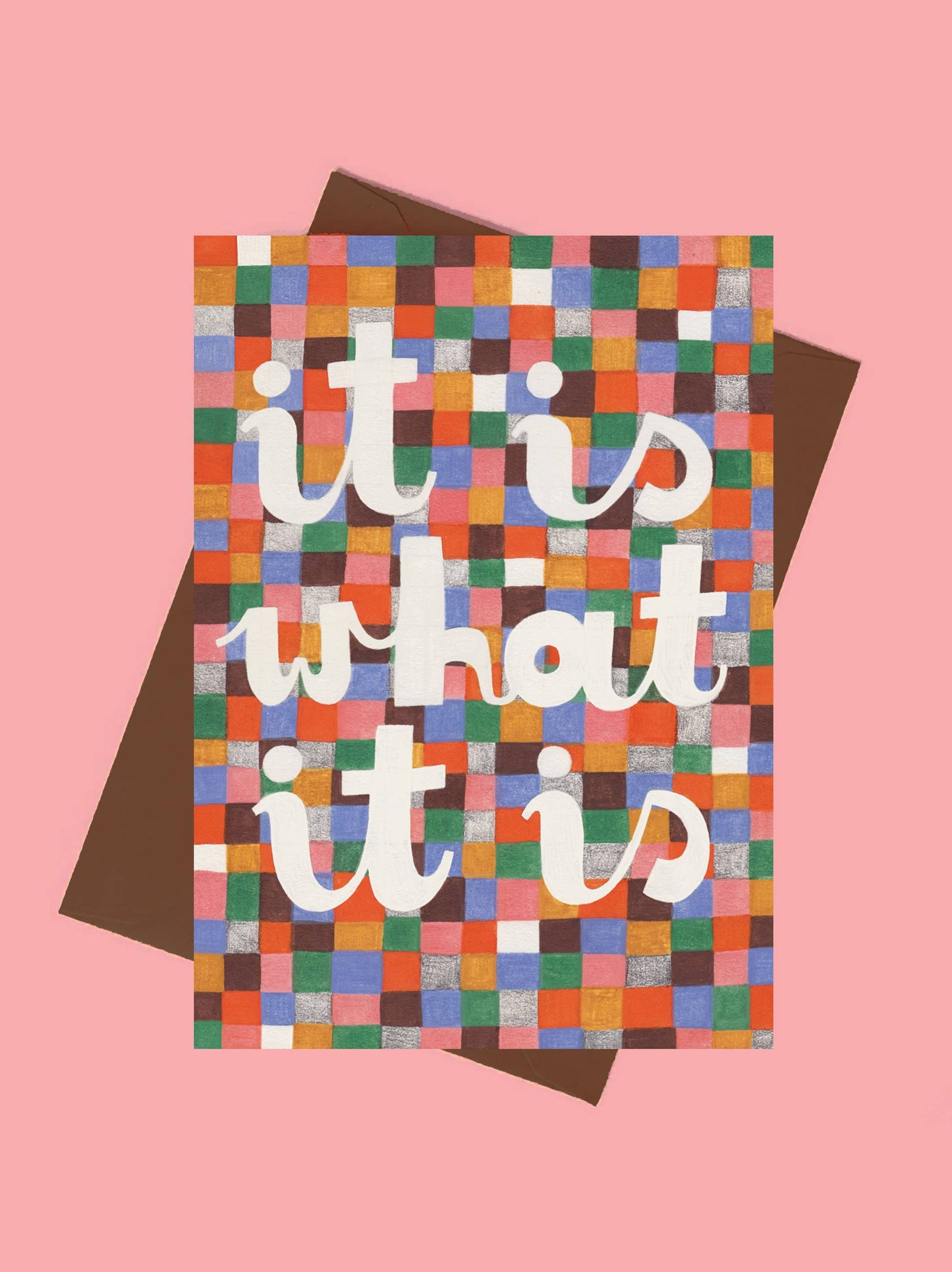 IT IS WHAT IT IS card