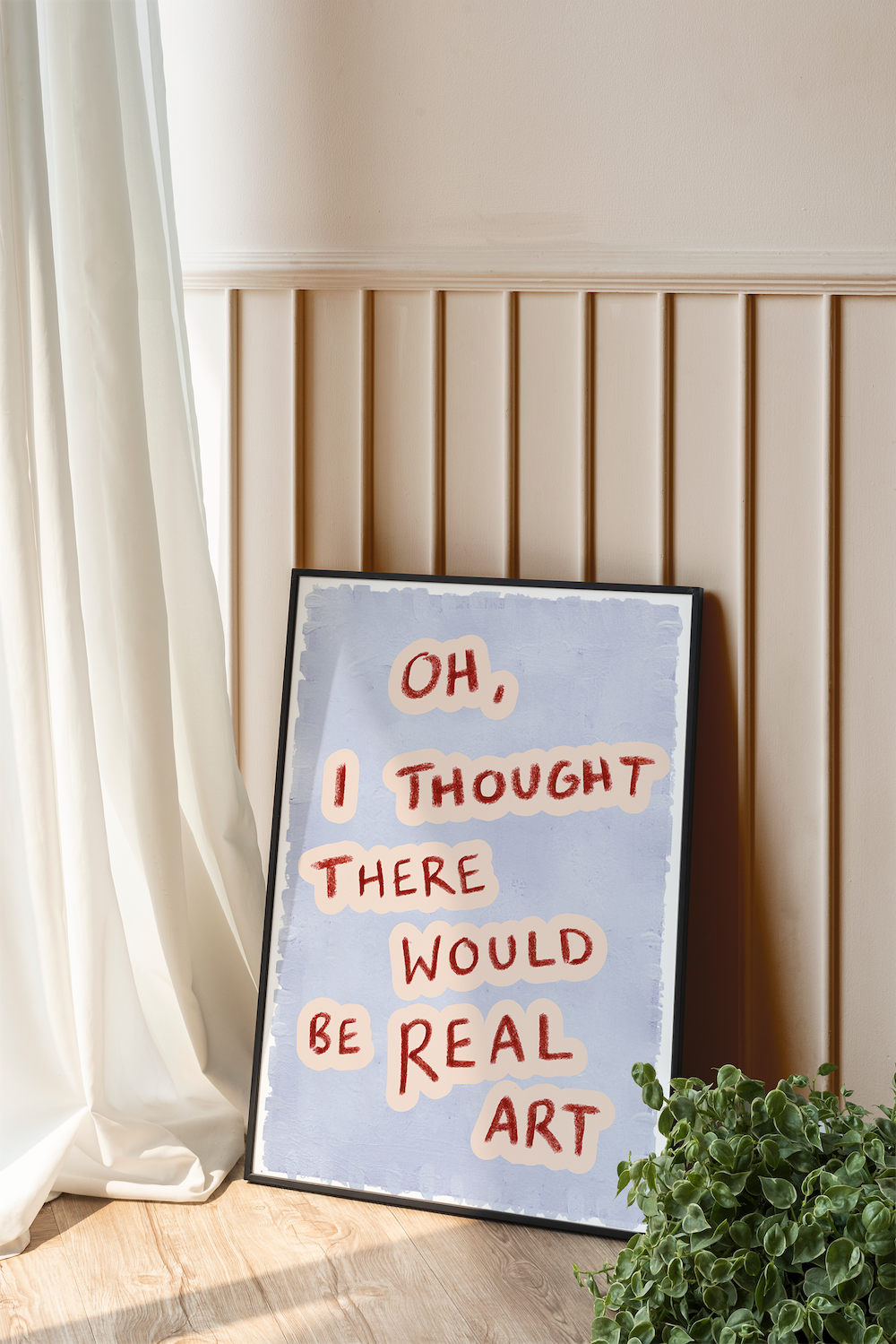 Oh, Real Art Art Print: A3
