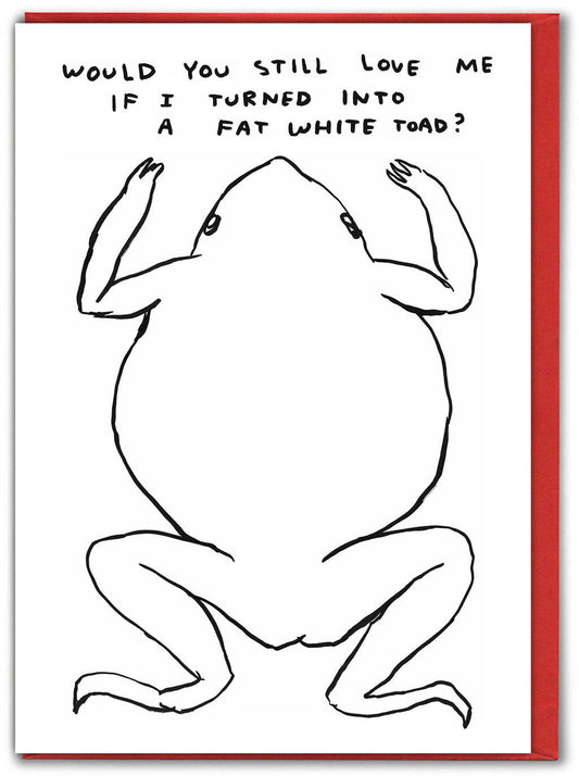 David Shrigley Funny Valentine's Card - Fat White Toad