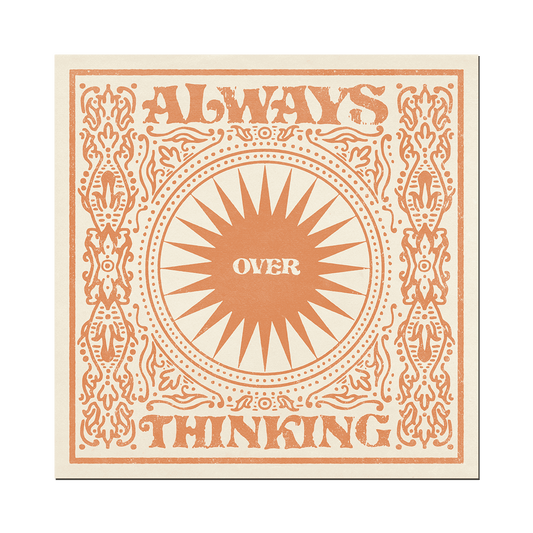 Always Over Thinking Print: 12 x 12 inches